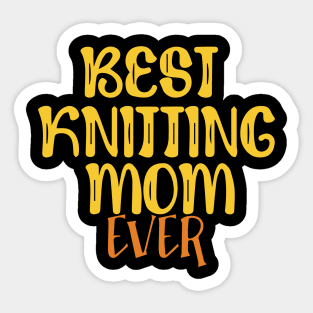 Best Knitting Mom Ever Sticker